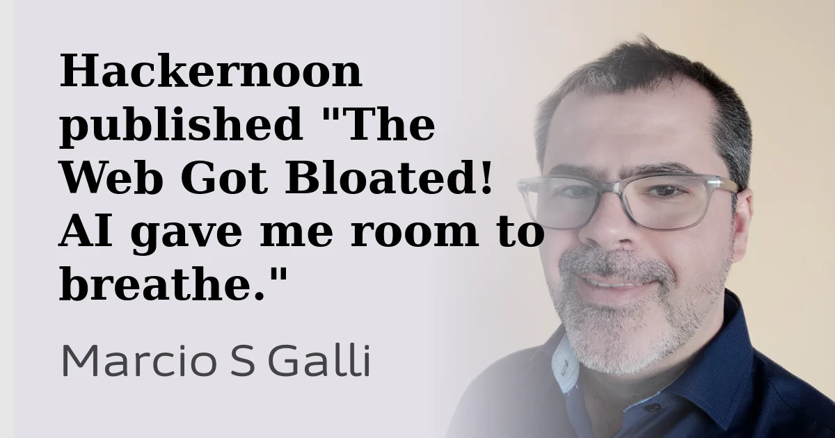 Hackernoon published "The Web Got Bloated! AI gave me room to breathe."