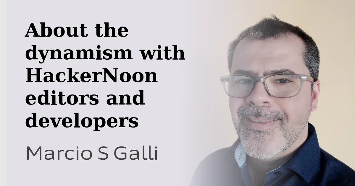 About the dynamism with HackerNoon editors and developers