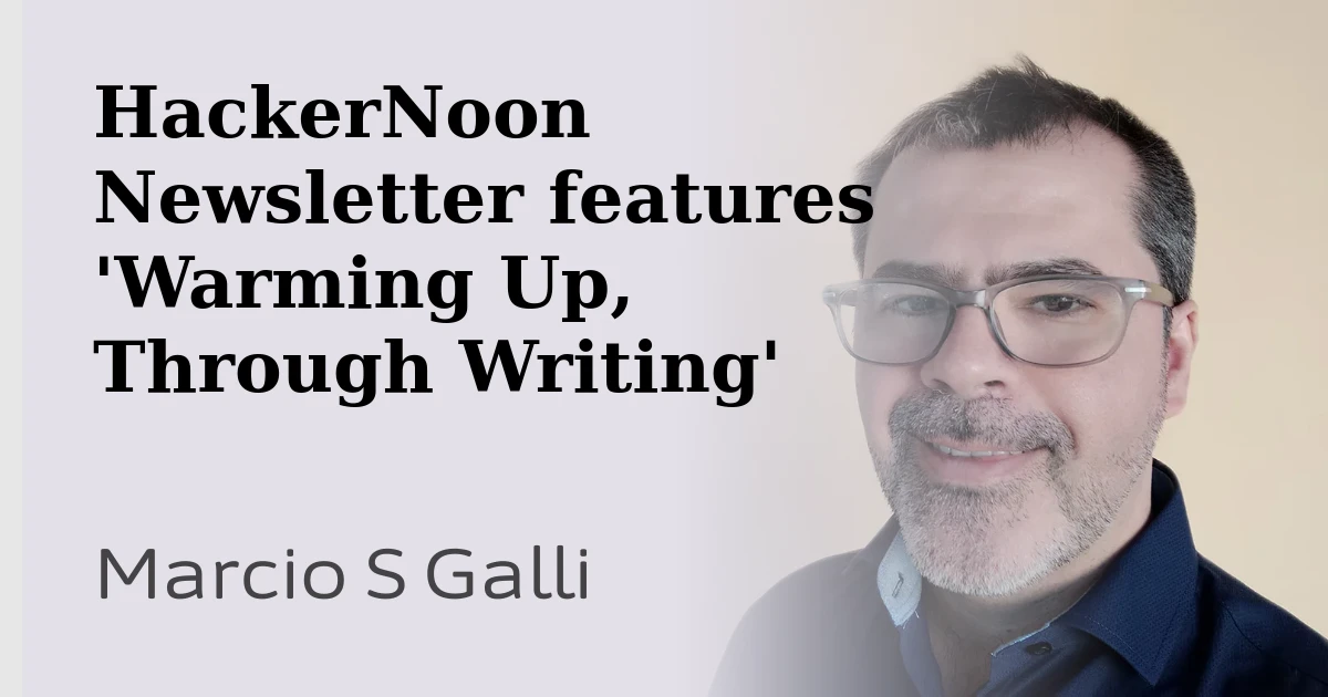 HackerNoon Newsletter features 'Warming Up, Through Writing'