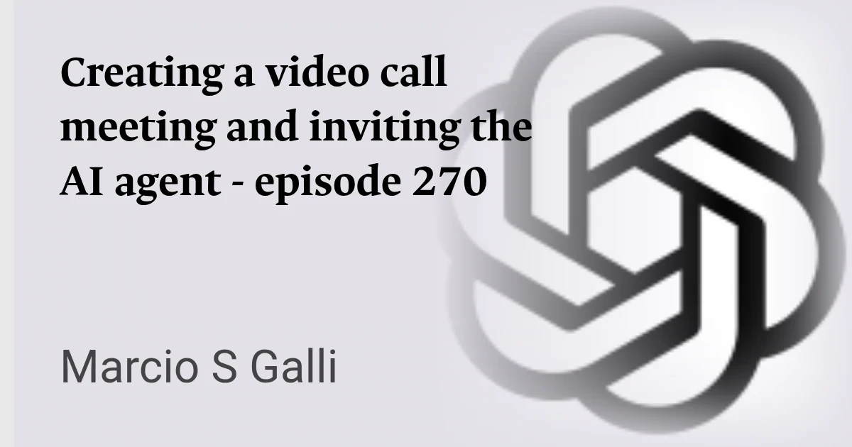 Creating a video call meeting and inviting the AI agent - episode 270